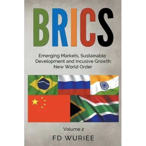 BRICS Emerging Markets, Sustainable Development and Inclusive Growth: New World Order
