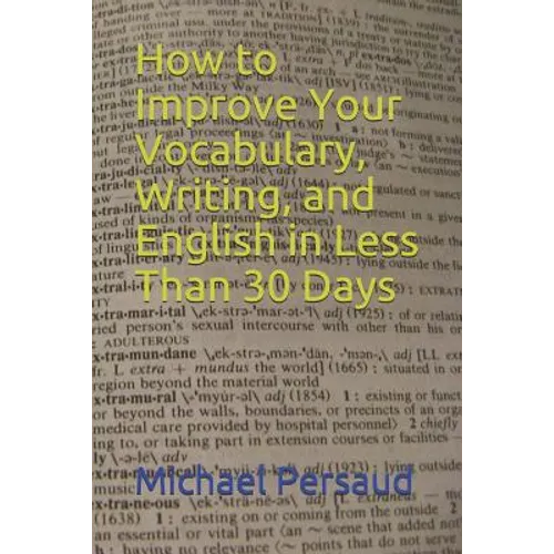How to Improve Your Vocabulary, Writing, and English in Less Than 30 Days