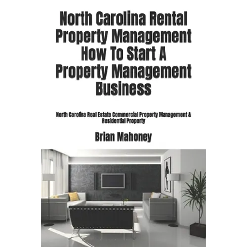 North Carolina Rental Property Management How To Start A Property Management Business: North Carolina Real Estate Commercial Property Management & Res