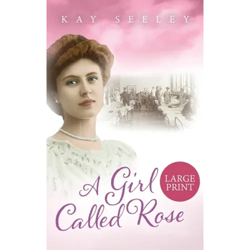 A Girl Called Rose: Large Print Edition