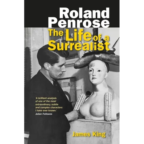 Roland Penrose: The Life of a Surrealist