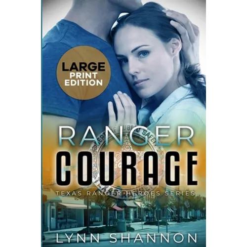 Ranger Courage: A Small-town Christian Romantic Suspense (Large Print)