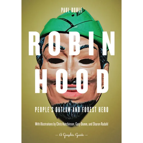 Robin Hood: People's Outlaw and Forest Hero: A Graphic Guide