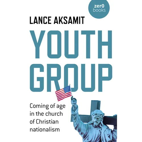 Youth Group: Coming of Age in the Church of Christian Nationalism