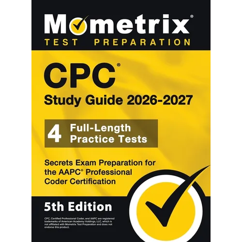 CPC Study Guide - Full-Length Practice Tests, Secrets Exam Preparation for the AAPC Professional Coder Certification: [5th Edition]
