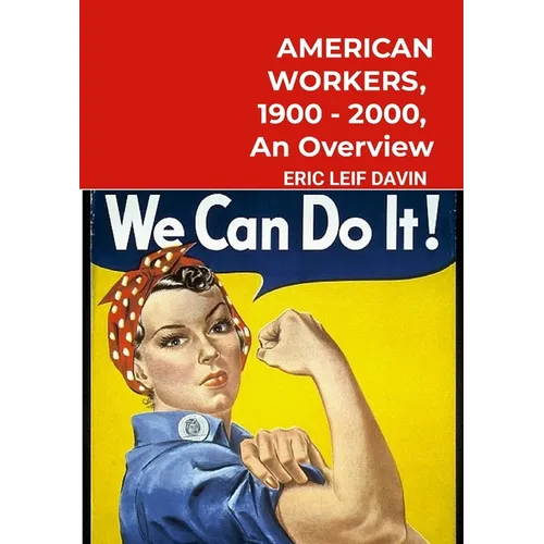 American Workers, 1900-2000: An Overview