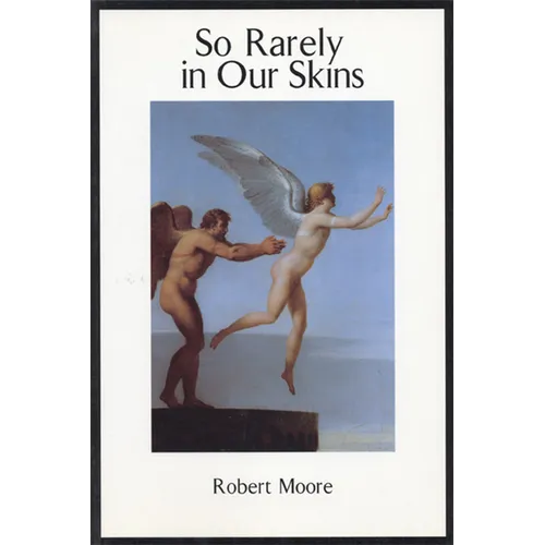 So Rarely in Our Skins