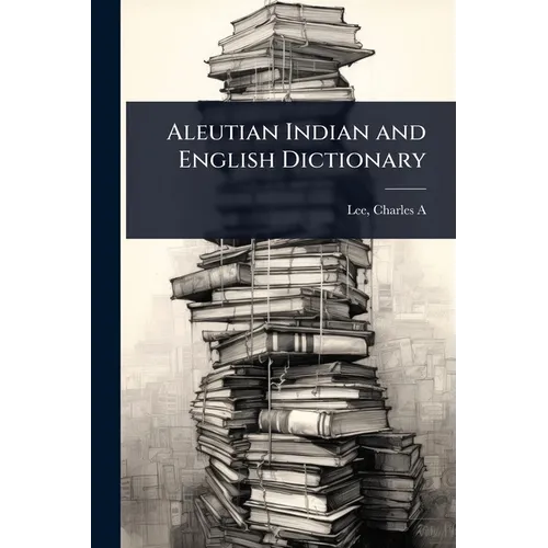 Aleutian Indian and English Dictionary