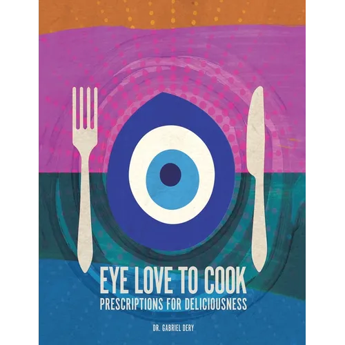 Eye Love to Cook: Prescriptions for Deliciousness