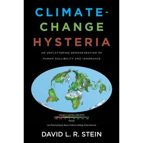 Climate-Change Hysteria: An Unflattering Demonstration of Human Gullibility and Ignorance