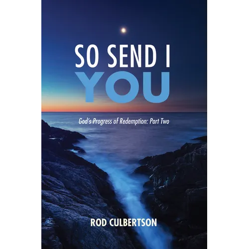 So Send I You: God's Progress of Redemption: Part Two