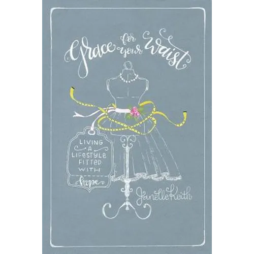 Grace for Your Waist: Living a Lifestyle Fitted with Hope