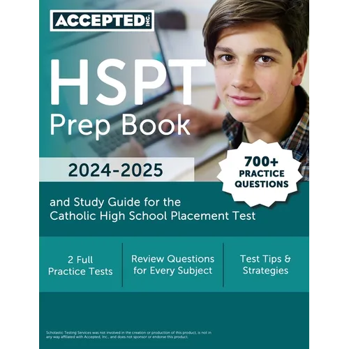HSPT Prep Book 2024-2025: 700+ Practice Questions and Study Guide for the Catholic High School Placement Test