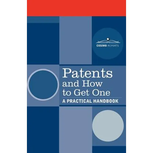 Patents and How to Get One: A Practical Handbook
