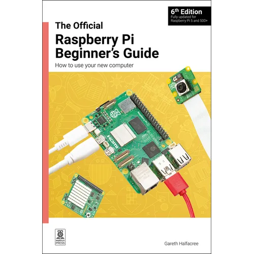 The Official Raspberry Pi Beginner's Guide: How to Use Your New Computer