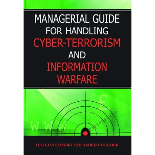 Managerial Guide for Handling Cyber-Terrorism and Information Warfare