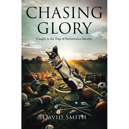 Chasing Glory: Caught in the Trap of Performance Identity