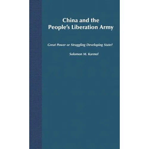 China and the People's Liberation Army: Great Power or Struggling Developing State?