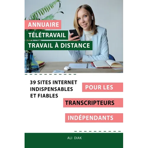Annuaire télétravail travail à distance pour les Transcripteurs indépendant: 39 sites internet indispensables et fiables