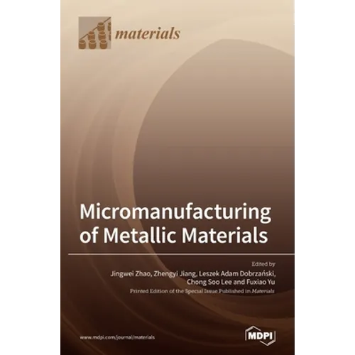 Micromanufacturing of Metallic Materials