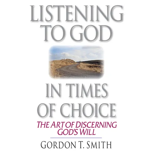 Listening to God in Times of Choice: The Art of Discerning God's Will