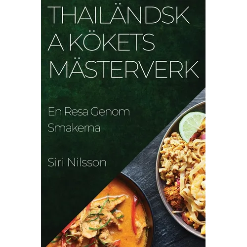 Thailändska Kökets Mästerverk: En Resa Genom Smakerna