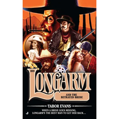 Longarm #388: Longarm and the Betrayed Bride