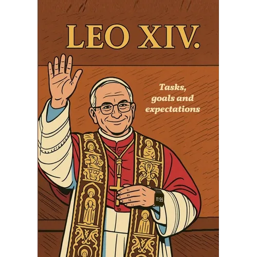 Pope LEO XIV.: - Tasks, goals and expectations