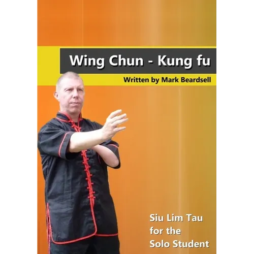 Wing Chun - Siu Lim Tau for the Solo Student