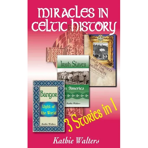 Miracles in Celtic History: Three Books in One