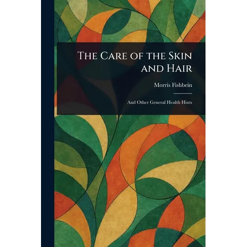 The Care of the Skin and Hair