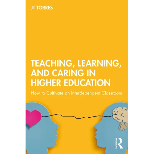 Teaching, Learning, and Caring in Higher Education: How to Cultivate an Interdependent Classroom