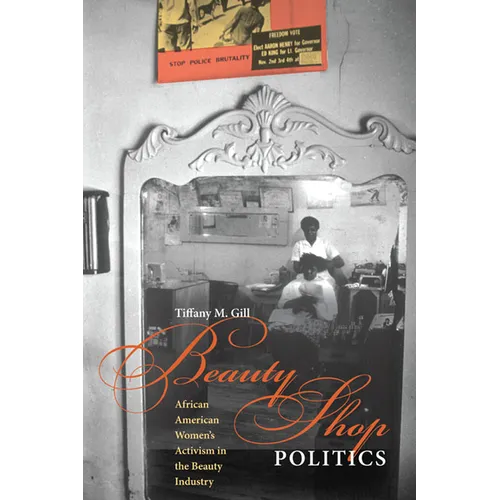 Beauty Shop Politics: African American Women's Activism in the Beauty Industry