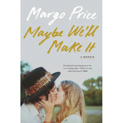 Maybe We'll Make It: A Memoir