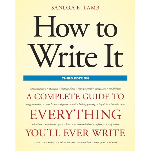 How to Write It: A Complete Guide to Everything You'll Ever Write