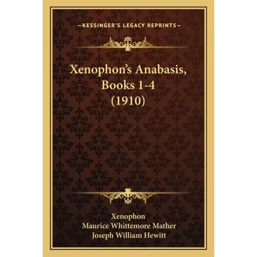 Xenophon's Anabasis, Books 1-4 (1910)
