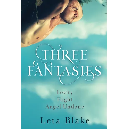Three Fantasies: Levity, Flight, Angel Undone