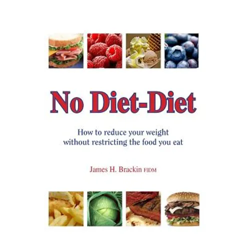 No Diet Diet: Reduce your weight without restricting the food you eat