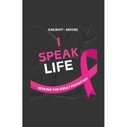 I Speak Life: (Seeking The Great Physician)