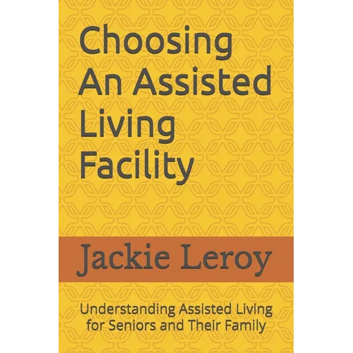 Choosing An Assisted Living Facility: Understanding Assisted Living For Seniors And Their Family