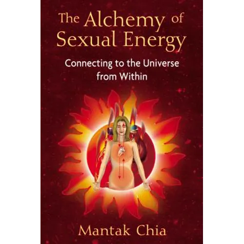 The Alchemy of Sexual Energy: Connecting to the Universe from Within