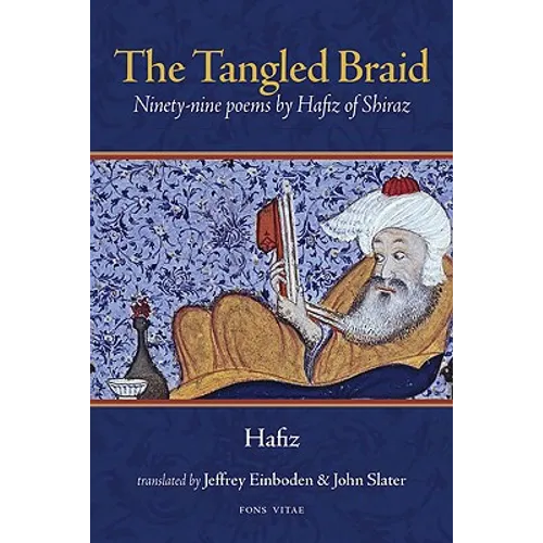 The Tangled Braid: Ninety-Nine Poems by Hafiz of Shiraz