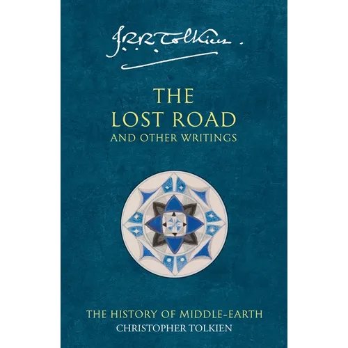 The Lost Road and Other Writings: The History of Middle-Earth