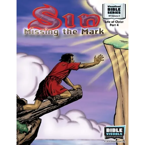 Sin: Missing the Mark: New Testament Volume 4: Life of Christ Part 4