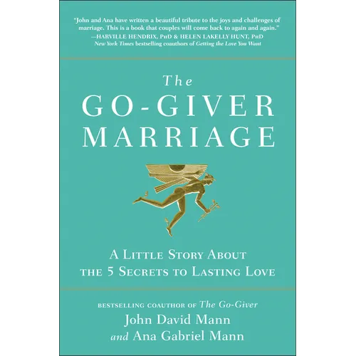 The Go-Giver Marriage: A Little Story about the Five Secrets to Lasting Love