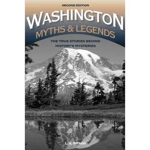 Washington Myths and Legends: The True Stories behind History's Mysteries - Paperback