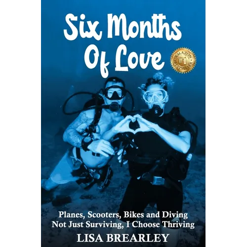 Six Months of Love: Planes, Scooters, Bikes and Diving Not Just Surviving, I Choose Thriving