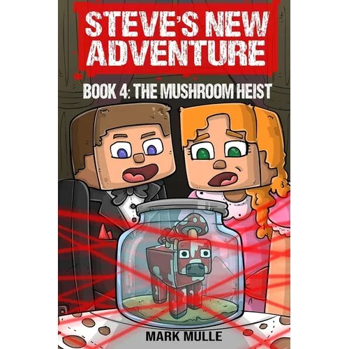 Steve's New Adventure Book 4: The Mushroom Heist