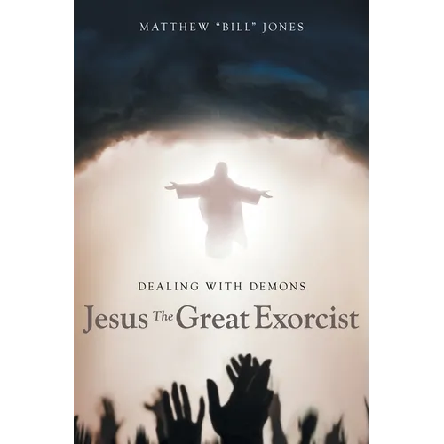 Dealing With Demons: Jesus The Great Exorcist