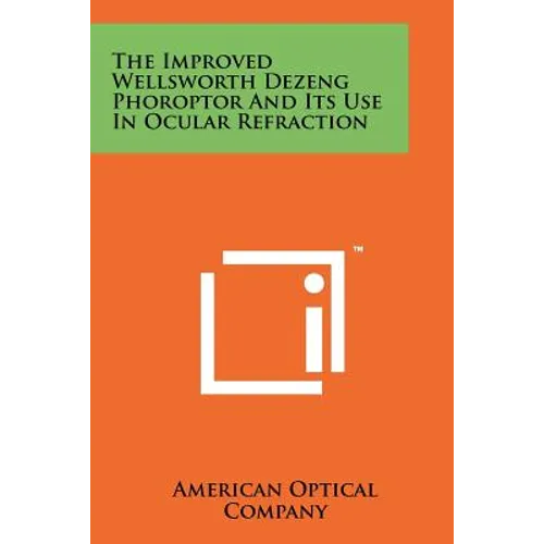 The Improved Wellsworth Dezeng Phoroptor And Its Use In Ocular Refraction